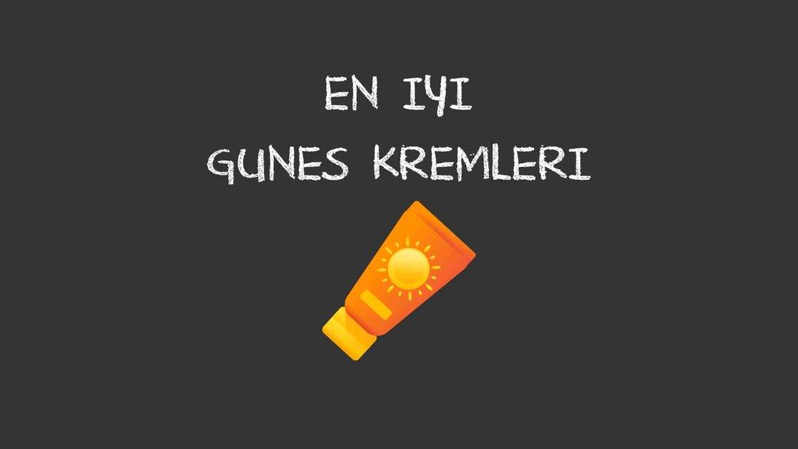 en iyi güneş kremi