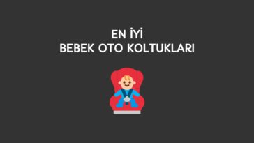 en iyi bebek oto koltuğu