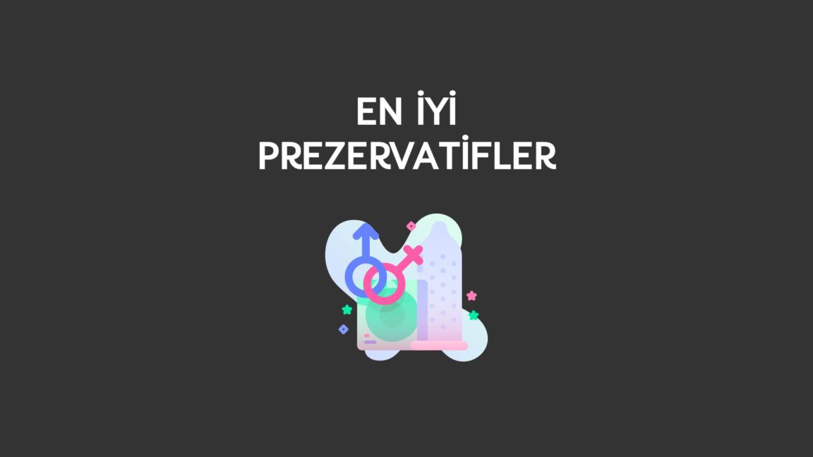 en iyi prezervatif hangisi
