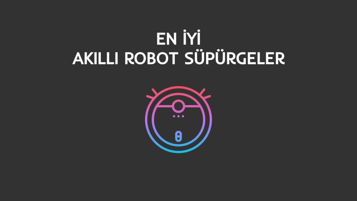 en iyi robot süpürge