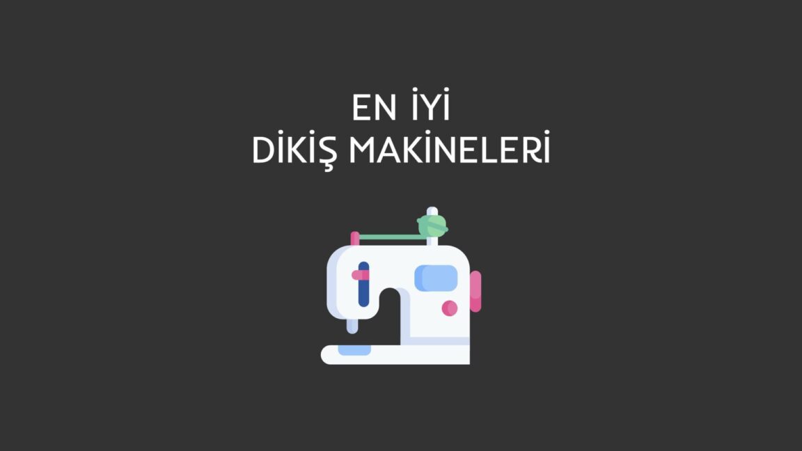 en iyi dikiş makinesi