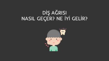 diş ağrısı nasıl geçer